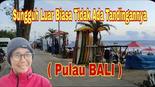 Sungguh Luar Biasa Tidak Ada Tandingannya ( Pulau BALI )