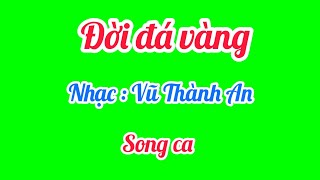 Đời đá vàng - Nhạc : Vũ Thành An - Karaoke nền xanh song ca có BQ nhưng không ảnh hưởng