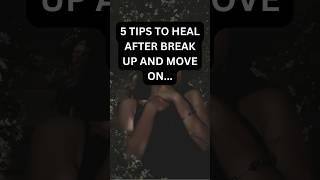 Tips to heal after break up and move on #shorts #youtubeshorts #youtube #viral #viralvideo #love