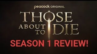 THOSE ABOUT TO DIE SEASON 1 REVIEW! PEACOCK & AMAZON PRIME EPIC TV SHOW!