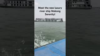 The new BEST luxury river ship EVER - meet Mekong Serenity!