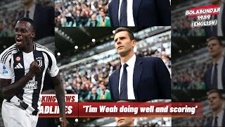 Thiago Motta heaped praise on Timothy Weah and also spoke about Kenan Yildiz's impact off the bench.