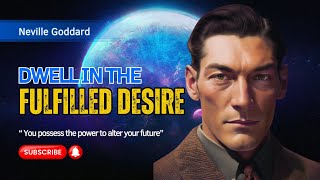 Neville Goddard - How To Live In The Fulfilled Desire (Must Watch)