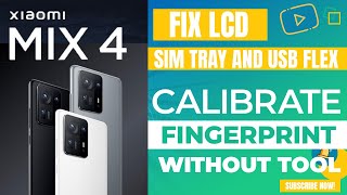 Xiaomi MIX 4 LCD, USB Flex,Sim Tray and Buttons replacement, Fingerprint calibration without tool