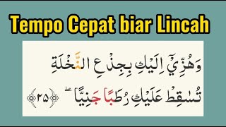 Melatih Lidah agar Tidak Kaku dengan Baca Tempo Cepat Surat Maryam 25 sesuai Tajwid