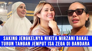 Gosip Artis - Nikita Mirzani Bakal Turun Tangan Jemput Isa Zega Di Bandara Saking Jengkelnya Begini?