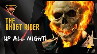 The Ghost Rider • Up all night