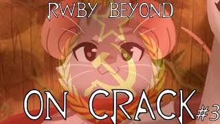 RWBY Beyond On Crack #3 Somewhat funny (not really)