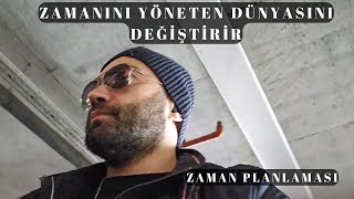 ZAMAN PLANLAMASI - ZAMANINI YÖNETEN DÜNYASINI DEĞİŞTİRİR