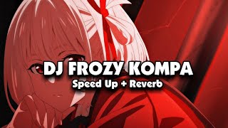 DJ FROZY KOMPA (Speed Up + Reverb) 🎧