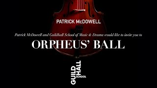 Patrick McDowell x Guildhall - Orpheus' Ball