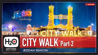 City Walk Part 2 | Jeddah Season 2022 | H2O Channel