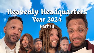 Heavenly Headquarters Year 2024: Part III