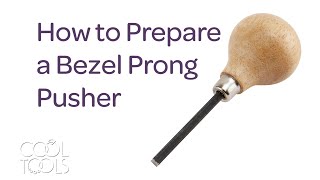 Cool Tools | How to Prepare a Bezel Prong Pusher