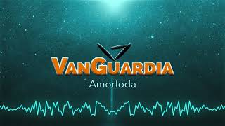 VanGuardia - Amorfoda