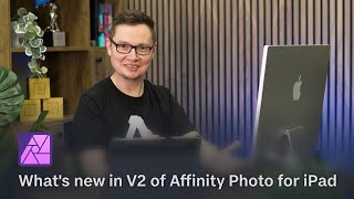 What's New in V2 of Affinity Photo for iPad