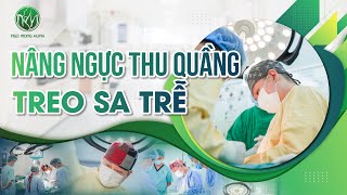 Nâng Ngực Thu Quầng Treo Sa Trễ | Bác sĩ Ngô Mộng Hùng #ngomonghung