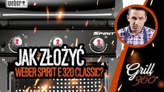 🔥 Jak złożyć Weber Spirit E 320 Classic? | GRILL360