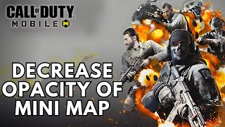 How to Decrease Opacity of Mini Map in Call Of Duty Mobile? 2024