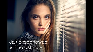 Jak najlepiej exportować zdjęcia w Photoshopie