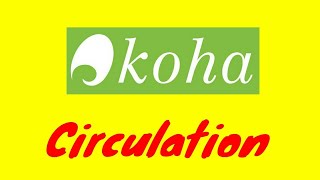 KOHA Circulation (lending materials to patrons and receiving them back)