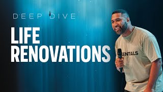 Life Renovations | Moni Alaga | Deep Dive