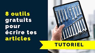 8 outils gratuits pour écrire tes articles