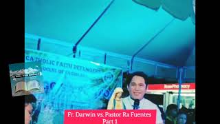 DEBATE PASTOR RA FUENTES VERSUS FATHER DARWIN GITGANO