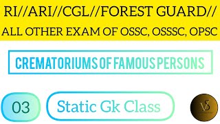 Static Gk Class // Crematorium of Famous persons // Class For OSSC, OSSSC, OPSC