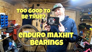 Enduro Maxhit Bearings, too good to be true?