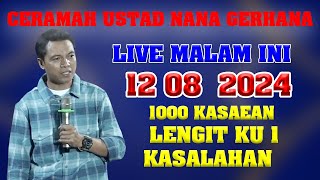 LIVE CERAMAH  TERBARU USTAD  NANA GERHANA 12 08 2024