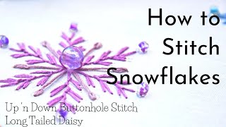 How to Stitch Snowflakes | Up 'n down Feathered Blanket Stitch & Long Tailed Daisy Stitch with Beads