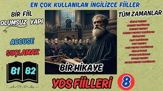 BİR FİİL + TÜM ZAMANLAR  + BİR HİKAYE | YDS |İNGİLİZCE FİİLLER | İNGİLİZCE KELİMELER| suçlamak