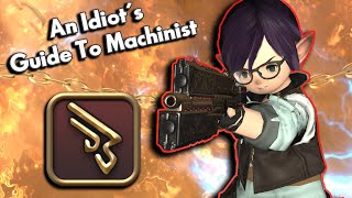 An Idiot's Skills/Abilities Guide to MACHINIST!!! | FFXIV Endwalker