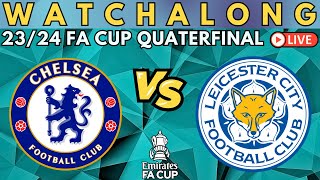 CHELSEA vs LEICESTER CITY FA Cup LIVESTREAM Watch Along