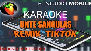 KARAOKE TAPSEL UNTE SANGULAS VOC: THOMAS DJ..@komestaentertaimen REMIK TIKTOK#FL STUDIO MOBILE