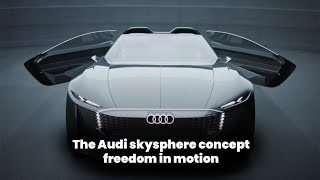 The Audi skysphere concept  freedom in motion #audi #audicar #skysphere