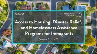 Access to Housing, Disaster Relief, and Homelessness Assistance Programs for Immigrants