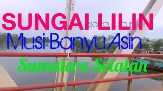 SUNGAI LILIN MUBA SUMATERA SELATAN