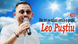 LEO PUSTIU . Din tot ce-aduni omule-n graba (oficial audio)