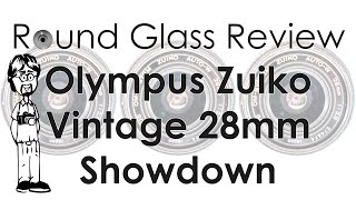 The BEST and WORST Vintage Olympus 28mm Lens, f/2, 2.8, 3.5 Showdown | Round Glass Review