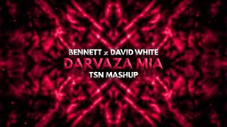 BENNETT x David White - Darvaza Mia (TSN Mashup)