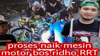 PROSES NAIK IN MESIN DUA KNALPOT // JOYO RACING KULON PROGO // BOS RIDHO KHASANI // RRT