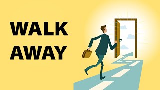 The Power of Walking Away - How to Regain Control of Your Life