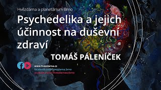 Tomáš Páleníček, Psychedelika a jejich účinnost na duševní zdraví