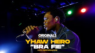 Yhaw Hero - Bra Fie (Originals Live Performance)