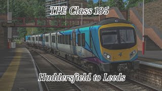 TS Classic | Huddersfield to Leeds (Whole journey) | TPE Class 185