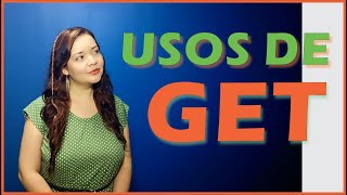 ¿Qué significa GET? || Usos y Ejemplos del verbo GET en Inglés🤓 || What is the meaning of GET?