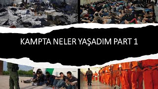 MEKSİKADAN AMERİKAYA GEÇİŞ 4, KAMPTA NELER YAŞADIM PART 1