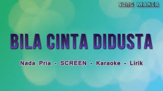 Bila Cinta Didusta || Nada Pria || Screen || Karaoke - Lirik || Low Key